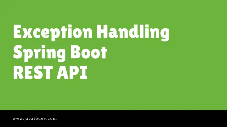 How to Handle exceptions in Spring Boot REST API using Global Exception Handler