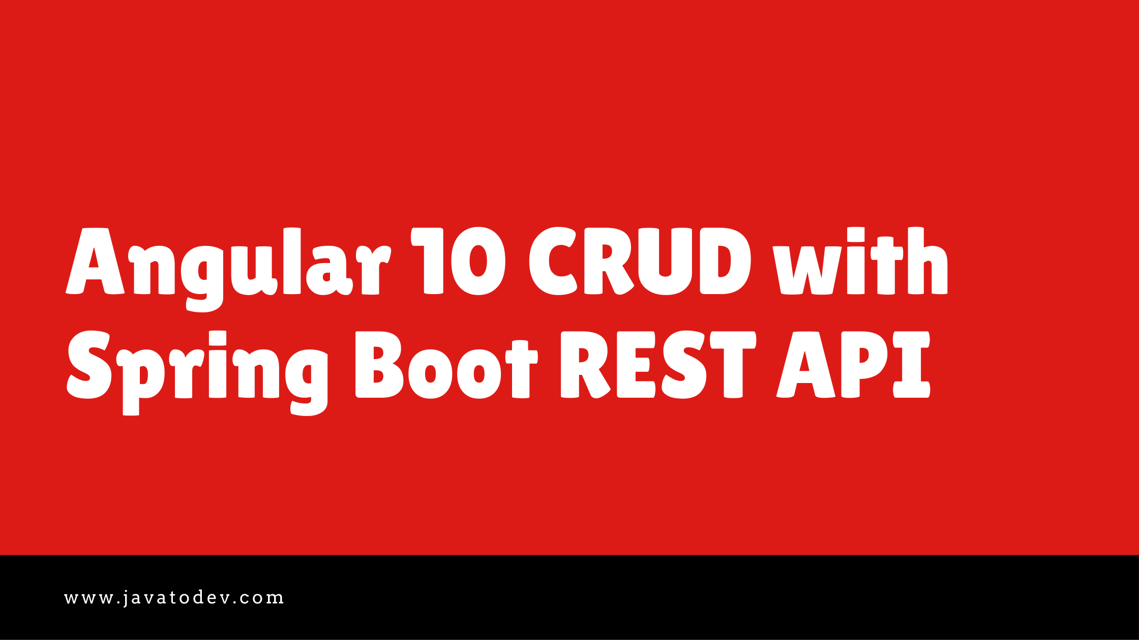 How to develop Angular 10 CRUD with Spring Boot REST API