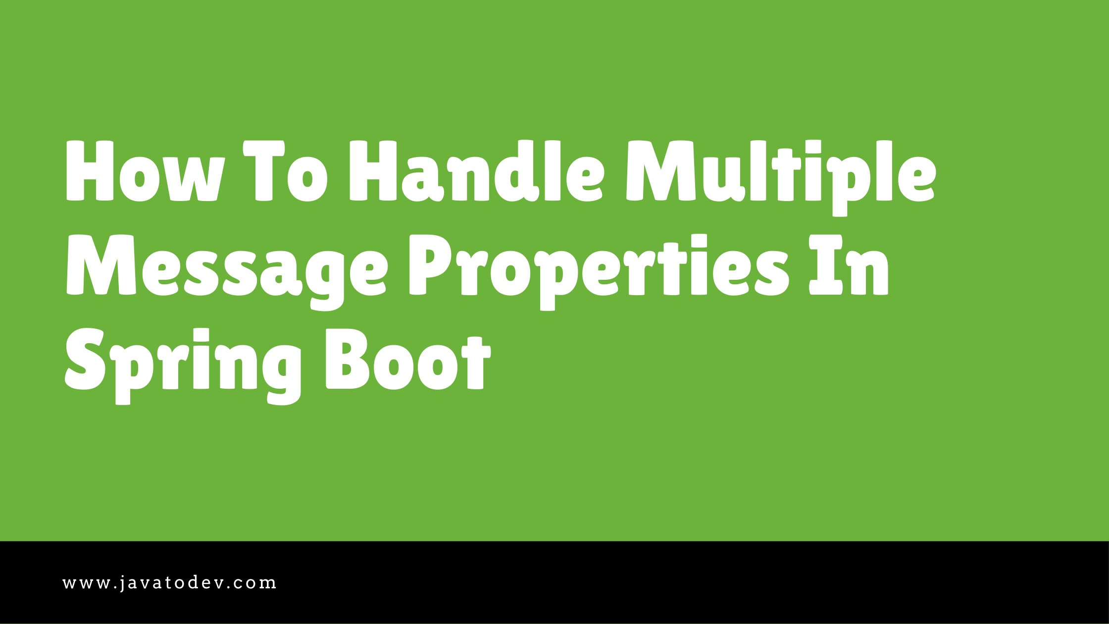 How To Handle Multiple Message Properties In Spring Boot