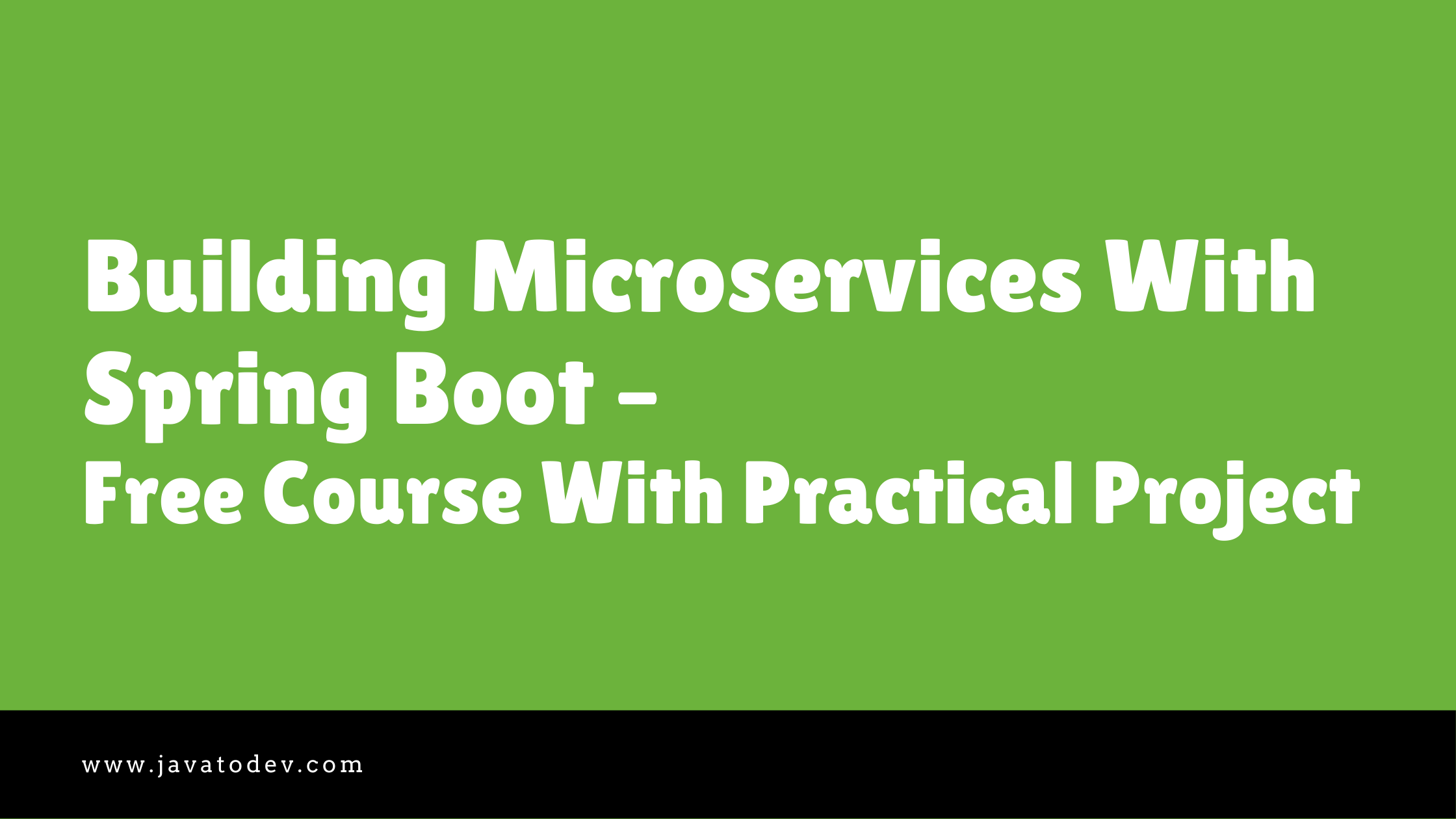 Building Microservices With Spring Boot - Free Course With Practical Project