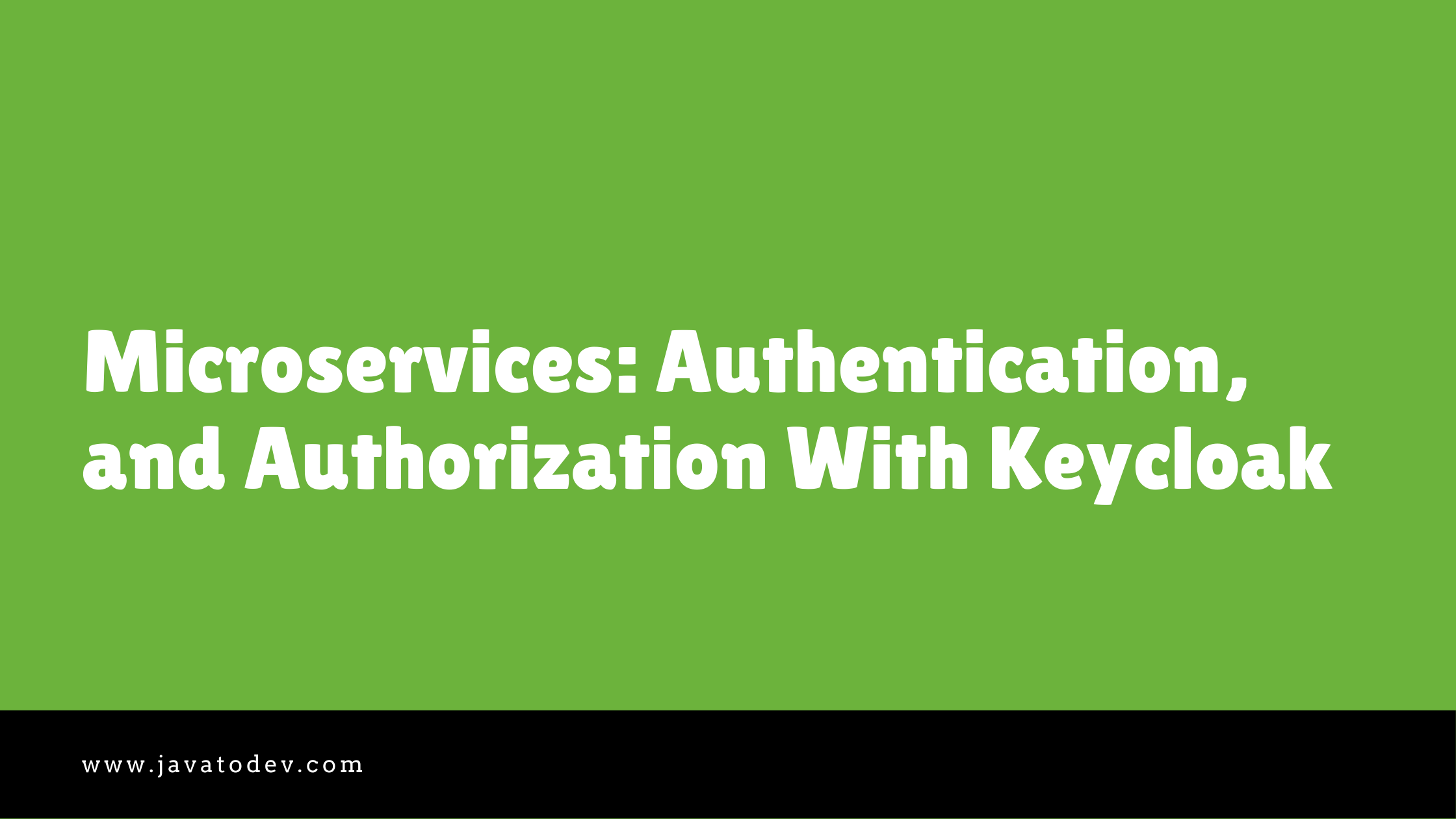Microservices - Authentication, and Authorization With Keycloak